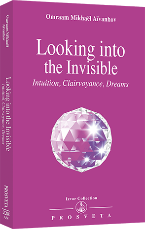 Looking into the Invisible - Intuition, Clairvoyance, Dreams